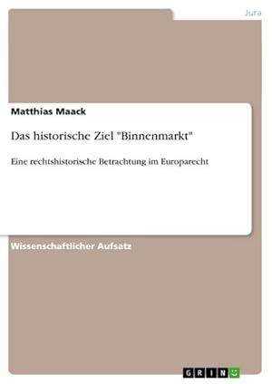 Imagen del vendedor de Das historische Ziel "Binnenmarkt" a la venta por BuchWeltWeit Ludwig Meier e.K.