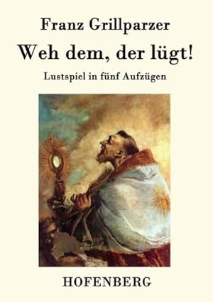 Bild des Verkufers fr Weh dem, der lgt! zum Verkauf von BuchWeltWeit Ludwig Meier e.K.