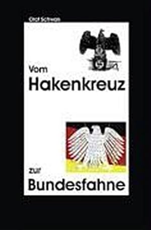 Seller image for Vom Hakenkreuz zur Bundesfahne for sale by BuchWeltWeit Ludwig Meier e.K.
