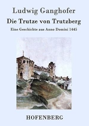 Bild des Verkufers fr Die Trutze von Trutzberg zum Verkauf von BuchWeltWeit Ludwig Meier e.K.