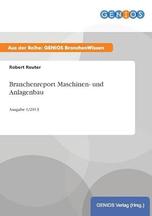 Bild des Verkufers fr Branchenreport Maschinen- und Anlagenbau zum Verkauf von BuchWeltWeit Ludwig Meier e.K.