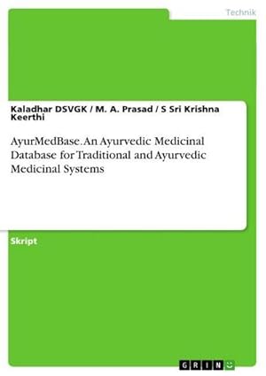 Image du vendeur pour AyurMedBase. An Ayurvedic Medicinal Database for Traditional and Ayurvedic Medicinal Systems mis en vente par BuchWeltWeit Ludwig Meier e.K.