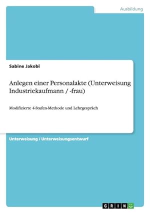 Seller image for Anlegen einer Personalakte (Unterweisung Industriekaufmann / -frau) for sale by BuchWeltWeit Ludwig Meier e.K.