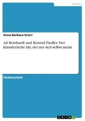 Seller image for Ad Reinhardt und Konrad Fiedler: Der knstlerische Akt, der nur sich selbst meint for sale by BuchWeltWeit Ludwig Meier e.K.