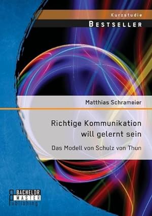 Imagen del vendedor de Richtige Kommunikation will gelernt sein: Das Modell von Schulz von Thun a la venta por BuchWeltWeit Ludwig Meier e.K.