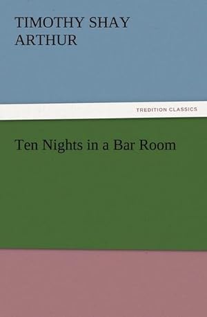 Seller image for Ten Nights in a Bar Room for sale by BuchWeltWeit Ludwig Meier e.K.