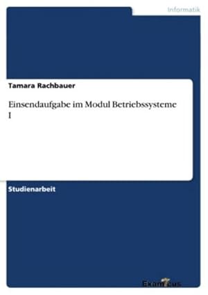 Seller image for Einsendaufgabe im Modul Betriebssysteme I for sale by BuchWeltWeit Ludwig Meier e.K.