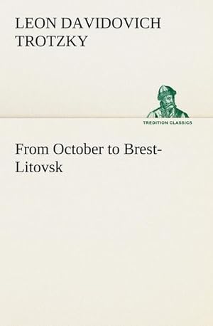 Imagen del vendedor de From October to Brest-Litovsk a la venta por BuchWeltWeit Ludwig Meier e.K.