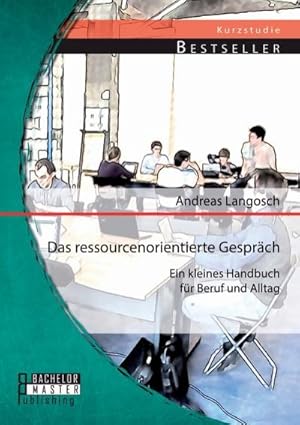 Bild des Verkufers fr Das ressourcenorientierte Gesprch: Ein kleines Handbuch fr Beruf und Alltag zum Verkauf von BuchWeltWeit Ludwig Meier e.K.
