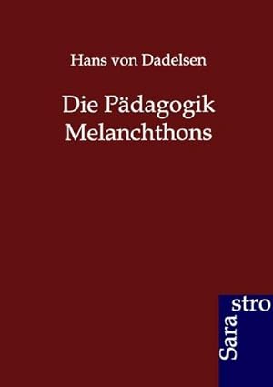 Seller image for Die Pdagogik Melanchthons for sale by BuchWeltWeit Ludwig Meier e.K.