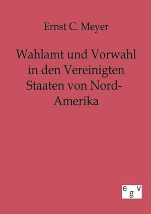 Seller image for Wahlamt und Vorwahl in den Vereinigten Staaten von Nord-Amerika for sale by BuchWeltWeit Ludwig Meier e.K.