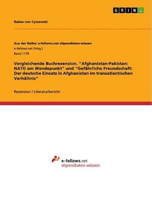 Immagine del venditore per Vergleichende Buchrezension. "Afghanistan-Pakistan: NATO am Wendepunkt" und "Gefhrliche Freundschaft: Der deutsche Einsatz in Afghanistan im transatlantischen Verhltnis" venduto da BuchWeltWeit Ludwig Meier e.K.