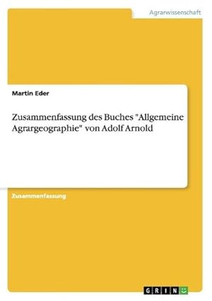 Seller image for Zusammenfassung des Buches "Allgemeine Agrargeographie" von Adolf Arnold for sale by BuchWeltWeit Ludwig Meier e.K.