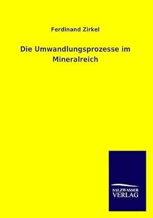 Immagine del venditore per Die Umwandlungsprozesse im Mineralreich venduto da BuchWeltWeit Ludwig Meier e.K.