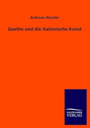 Bild des Verkufers fr Goethe und die italienische Kunst zum Verkauf von BuchWeltWeit Ludwig Meier e.K.