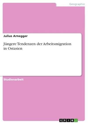 Seller image for Jngere Tendenzen der Arbeitsmigration in Ostasien for sale by BuchWeltWeit Ludwig Meier e.K.