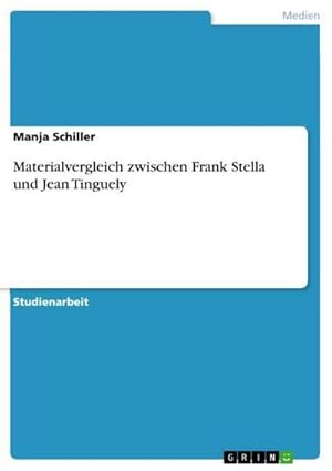 Seller image for Materialvergleich zwischen Frank Stella und Jean Tinguely for sale by BuchWeltWeit Ludwig Meier e.K.