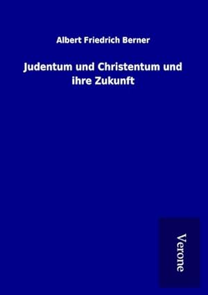 Bild des Verkufers fr Judentum und Christentum und ihre Zukunft zum Verkauf von BuchWeltWeit Ludwig Meier e.K.