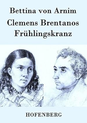 Image du vendeur pour Clemens Brentanos Frhlingskranz mis en vente par BuchWeltWeit Ludwig Meier e.K.