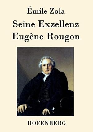 Image du vendeur pour Seine Exzellenz Eugne Rougon mis en vente par BuchWeltWeit Ludwig Meier e.K.