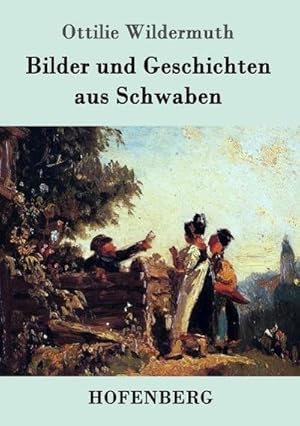 Bild des Verkufers fr Bilder und Geschichten aus Schwaben zum Verkauf von BuchWeltWeit Ludwig Meier e.K.