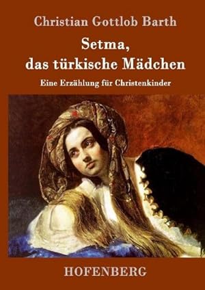 Bild des Verkufers fr Setma, das trkische Mdchen zum Verkauf von BuchWeltWeit Ludwig Meier e.K.