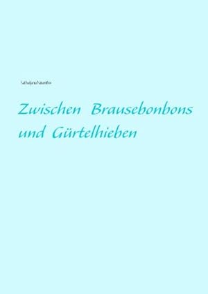 Seller image for Zwischen Brausebonbons und Grtelhieben for sale by BuchWeltWeit Ludwig Meier e.K.