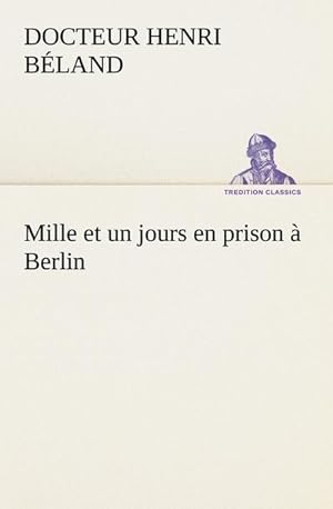 Seller image for Mille et un jours en prison  Berlin for sale by BuchWeltWeit Ludwig Meier e.K.