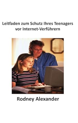 Seller image for Leitfaden zum Schutz Ihres Teenagers vor Internet-Verfhrern for sale by BuchWeltWeit Ludwig Meier e.K.