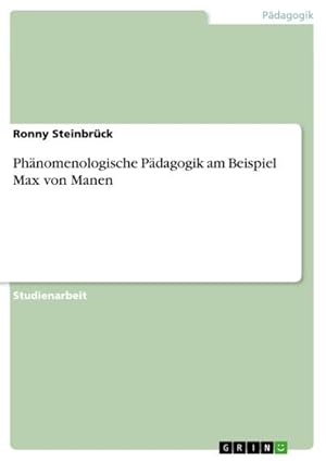 Bild des Verkufers fr Phnomenologische Pdagogik am Beispiel Max von Manen zum Verkauf von BuchWeltWeit Ludwig Meier e.K.
