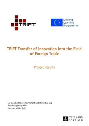 Imagen del vendedor de TRIFT Transfer of Innovation into the Field of Foreign Trade a la venta por BuchWeltWeit Ludwig Meier e.K.