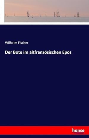 Imagen del vendedor de Der Bote im altfranzsischen Epos a la venta por BuchWeltWeit Ludwig Meier e.K.