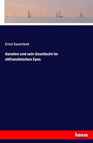 Image du vendeur pour Ganelon und sein Geschlecht im altfranzsischen Epos mis en vente par BuchWeltWeit Ludwig Meier e.K.