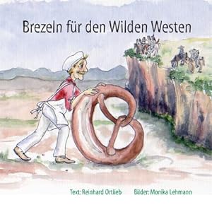 Seller image for Brezeln fr den Wilden Westen for sale by BuchWeltWeit Ludwig Meier e.K.