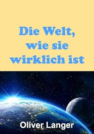 Image du vendeur pour Die Welt, wie sie wirklich ist mis en vente par BuchWeltWeit Ludwig Meier e.K.