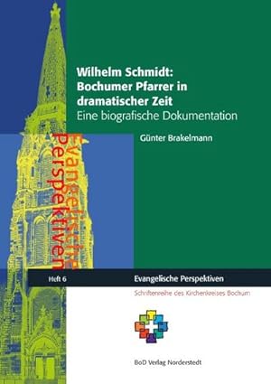 Bild des Verkufers fr Wilhelm Schmidt: Bochumer Pfarrer in dramatischer Zeit zum Verkauf von BuchWeltWeit Ludwig Meier e.K.