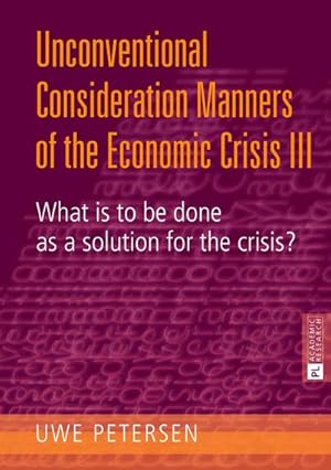 Immagine del venditore per Unconventional Consideration Manners of the Economic Crisis III venduto da BuchWeltWeit Ludwig Meier e.K.