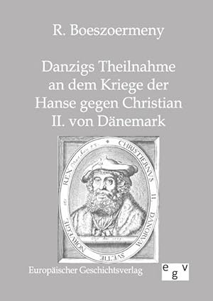 Seller image for Danzigs Theinahme an dem Kriege der Hanse gegen Christian II. von Dnemark for sale by BuchWeltWeit Ludwig Meier e.K.