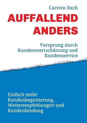 Imagen del vendedor de Auffallend anders - Vorsprung durch Kundenwertschtzung und Kundenservice a la venta por BuchWeltWeit Ludwig Meier e.K.