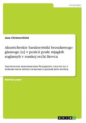 Imagen del vendedor de Akusticheskie harakteristiki bezudarnogo glasnogo [u] v pozicii posle mjagkih soglasnyh v russkoj rechi litovca a la venta por BuchWeltWeit Ludwig Meier e.K.