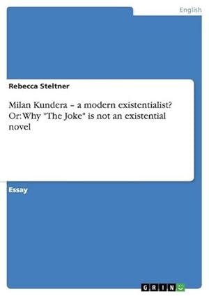 Bild des Verkufers fr Milan Kundera  a modern existentialist? Or: Why "The Joke" is not an existential novel zum Verkauf von BuchWeltWeit Ludwig Meier e.K.