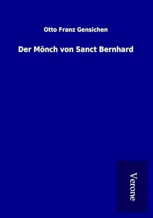 Bild des Verkufers fr Der Mnch von Sanct Bernhard zum Verkauf von BuchWeltWeit Ludwig Meier e.K.