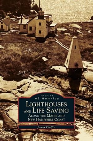 Bild des Verkufers fr Lighthouses and Life Saving Along the Maine and New Hampshire Coast zum Verkauf von BuchWeltWeit Ludwig Meier e.K.