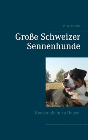 Image du vendeur pour Groe Schweizer Sennenhunde - Kooper allein zu Hause mis en vente par BuchWeltWeit Ludwig Meier e.K.