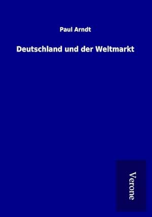 Imagen del vendedor de Deutschland und der Weltmarkt a la venta por BuchWeltWeit Ludwig Meier e.K.