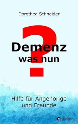 Image du vendeur pour Demenz - was nun? mis en vente par BuchWeltWeit Ludwig Meier e.K.