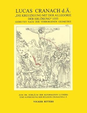 Image du vendeur pour Lucas Cranach d..: "Die Kreuzigung mit der Allegorie der Erlsung", 1555 mis en vente par BuchWeltWeit Ludwig Meier e.K.