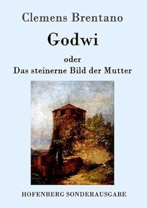 Bild des Verkufers fr Godwi oder Das steinerne Bild der Mutter zum Verkauf von BuchWeltWeit Ludwig Meier e.K.