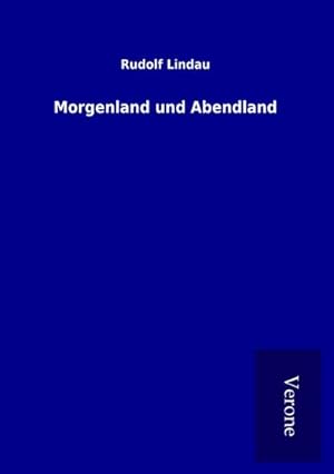 Imagen del vendedor de Morgenland und Abendland a la venta por BuchWeltWeit Ludwig Meier e.K.