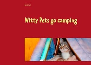 Image du vendeur pour Witty Pets go camping mis en vente par BuchWeltWeit Ludwig Meier e.K.